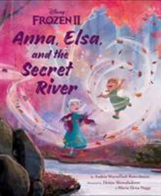 Anna, Elsa, and the Secret River : Disney Frozen II