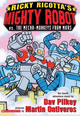 Ricky Ricotta's mighty robot vs. the mecha-monkeys from Mars : the fourth adventure novel